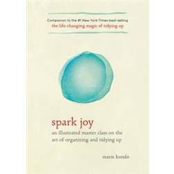Spark Joy: An Illustrated Master Class on the Art of Organizing and Tidying Up (Inbunden, 2016)