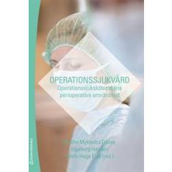 Operationssjukvård: operationssjuksköterskans perioperativa omvårdnad (Häftad)