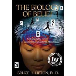 Biology of belief - unleashing the power of consciousness, matter & miracle (Häftad, 2015)