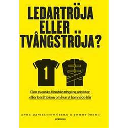 Ledartröja eller tvångströja: den svenska lönebildningens ansikten eller berättelsen om hur vi hamnade där (Häftad)