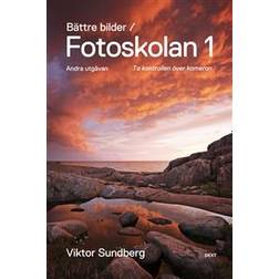 Bättre bilder - fotoskolan. 1: Viktor Sundberg lär dig ta kontrollen över kameran (Häftad, 2013)