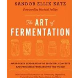 The Art of Fermentation: An In-Depth Exploration of Essential Concepts and Processes from Around the World (Inbunden, 2012)