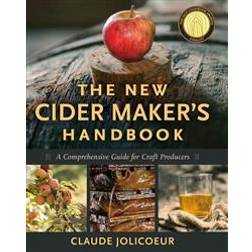 The New Cider Maker's Handbook: A Comprehensive Guide for Craft Producers (Inbunden, 2013)