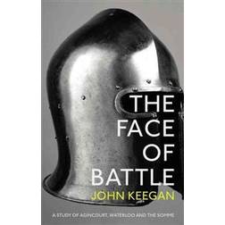 Face of battle - a study of agincourt, waterloo and the somme (Häftad, 2014)