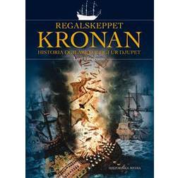 Regalskeppet Kronan: historia och arkeologi ur djupet (Inbunden, 2016)