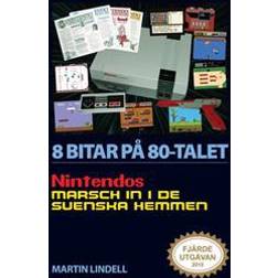 8 bitar på 80-talet: Nintendos marsch in i de svenska hemmen (Häftad)