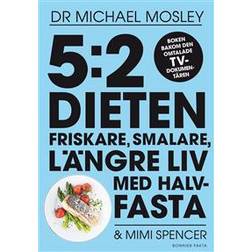 5:2-dieten - friskare, smalare, längre liv med halvfasta (E-bok, 2013)