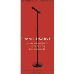 Framtidsarvet: Svensk utrikespolitik trettio år efter Olof Palmes död (Häftad)