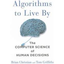 Algorithms to Live by: The Computer Science of Human Decisions (Inbunden, 2016)