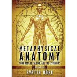 Metaphysical Anatomy: Your Body Is Talking, Are You Listening? (Häftad, 2013)