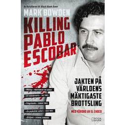 Killing Pablo Escobar – Jakten på världens mäktigaste brottsling (E-bok)