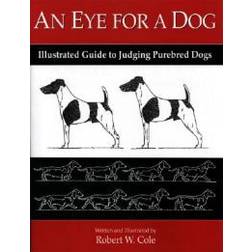 An Eye for a Dog: Illustrated Guide to Judging Purebred Dogs (Häftad, 2004)