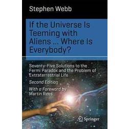 If the Universe Is Teeming with Aliens ... Where Is Everybody?: Seventy-Five Solutions to the Fermi Paradox and the Problem of Extraterrestrial Life (Häftad, 2015)