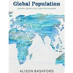 Global Population: History, Geopolitics, and Life on Earth (Inbunden, 2014)