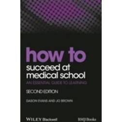 How to Succeed at Medical School: An Essential Guide to Learning (Häftad, 2015)