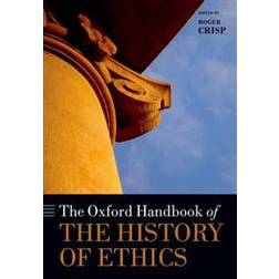 The Oxford Handbook of the History of Ethics (Häftad, 2015)