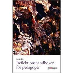 Reflektionshandboken för pedagoger (Häftad, 2014)