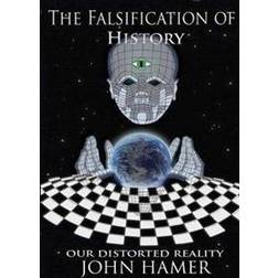 The Falsification of History: Our Distorted Reality (Häftad, 2013)