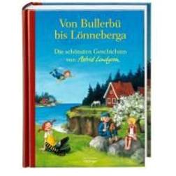 Von Bullerbü bis Lönneberga. Die schönsten Geschichten von Astrid Lindgren (Inbunden, 2011)