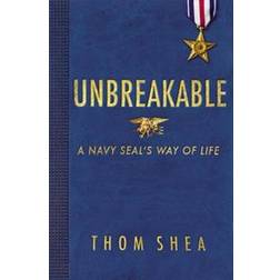 Unbreakable: A Navy Seal's Way of Life (Inbunden, 2015)