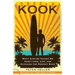 Kook: What Surfing Taught Me about Love, Life, and Catching the Perfect Wave (Häftad, 2010)