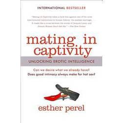 Mating in Captivity: Unlocking Erotic Intelligence (Häftad, 2007)