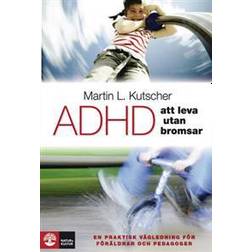 ADHD - att leva utan bromsar: en praktisk vägledning (Inbunden)