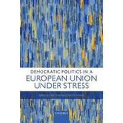 Democratic Politics in a European Union Under Stress (Inbunden, 2014)