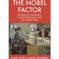 The Nobel Factor: The Prize in Economics, Social Democracy, and the Market Turn (Inbunden, 2016)