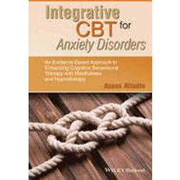 Integrative CBT for Anxiety Disorders: An Evidence-Based Approach to Enhancing Cognitive Behavioural Therapy with Mindfulness and Hypnotherapy (Häftad, 2015)