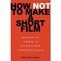 How Not to Make a Short Film (Häftad, 2009)