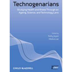 Technogenarians: Studying Health and Illness Through an Ageing, Science, and Technology Lens (Häftad, 2010)