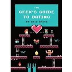 The Geek's Guide to Dating (Inbunden, 2013)