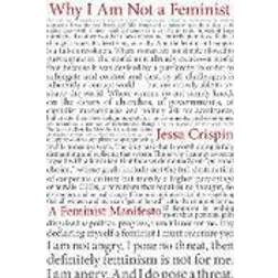 Why I Am Not a Feminist (Häftad, 2017)