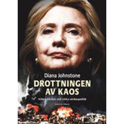 Drottningen av Kaos: Hillary Clinton och USA:s utrikespolitik (Häftad)