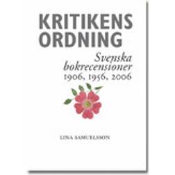 Kritikens ordning: svenska bokrecensioner 1906, 1956, 2006 (Häftad)