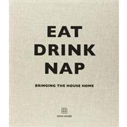 Eat, Drink, Nap: Bringing the House Home (Inbunden, 2014)