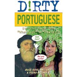 Dirty Portuguese: Everyday Slang from 'What's Up?' to 'F*%# Off!' (Häftad, 2010)