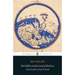 Ibn Fadlan and the Land of Darkness: Arab Travellers in the Far North (Häftad, 2012)