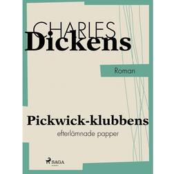 Pickwick-klubbens efterlämnade papper, innehållande en trogen skildring av de korresponderande ledamöternas strövtåg, faror, resor och äventyr (E-bok, 2016)