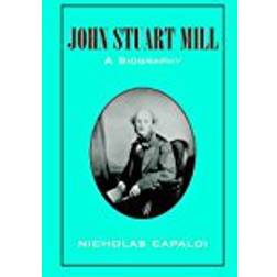 John Stuart Mill: A Biography