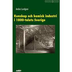 Kunskap och kemisk industri i 1800-talets Sverige (Inbunden)
