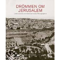 Drömmen om Jerusalem Lewis Larsson och American Colony Photographers (Inbunden, 2005)