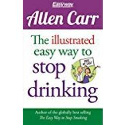 The Illustrated Easy Way to Stop Drinking (Allen Carr's Easyway)