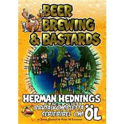 Herman Hedning. Beer, Brewing & Bastards - Herman Hednings brutalkompletta seriebibel om öl (Inbunden, 2017)