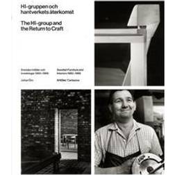 HI-gruppen och hantverkets återkomst: svenska möbler och inredningar 1960-1966 (Inbunden)