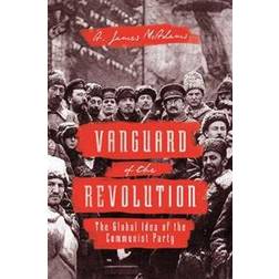 Vanguard of the Revolution: The Global Idea of the Communist Party (Inbunden, 2017)
