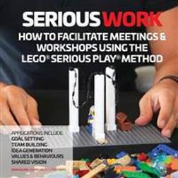 How to Facilitate Meetings & Workshops Using the Lego Serious Play Method (Häftad, 2016)