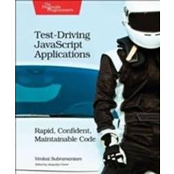 Test-Driving JavaScript Applications: Rapid, Confident, Maintainable Code (Häftad, 2016)