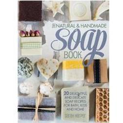 The Natural and Handmade Soap Book: 20 Delightful and Delicate Soap Recipes for Bath, Kids and Home (Häftad)